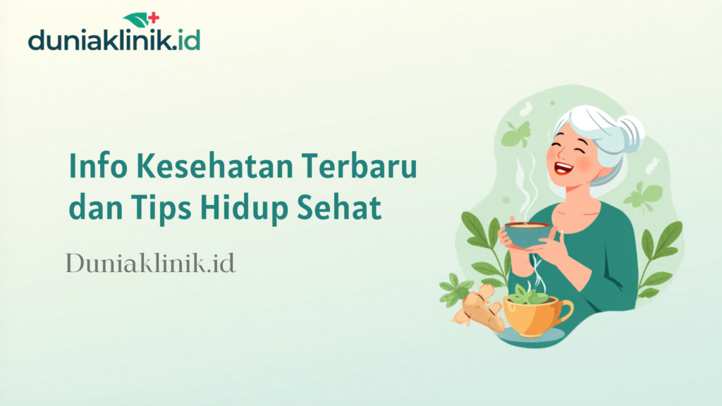 Info Kesehatan Terbaru dan Tips Hidup Sehat – Duniaklinik.id