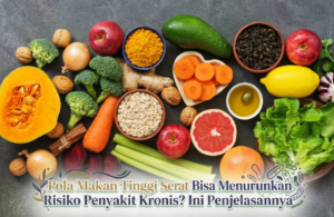Pola Makan Tinggi Serat Bisa Menurunkan Risiko Penyakit Kronis? Ini Penjelasannya